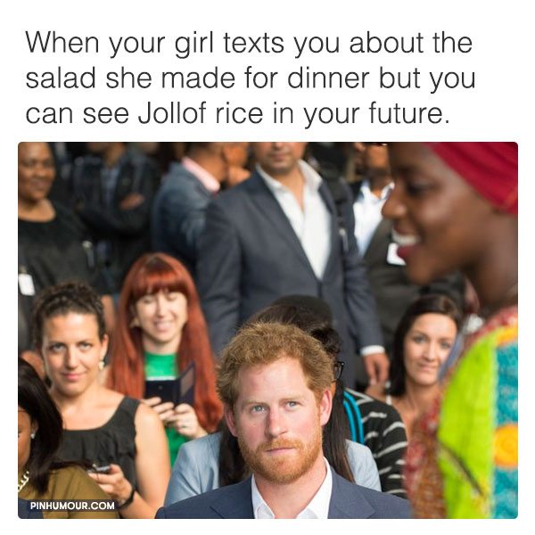 when-your-girl-texts-you-about-the-salad-she-made-for-dinner-but-you-can-see-jollof-rice-in-your-future-1449747206g8nk4
